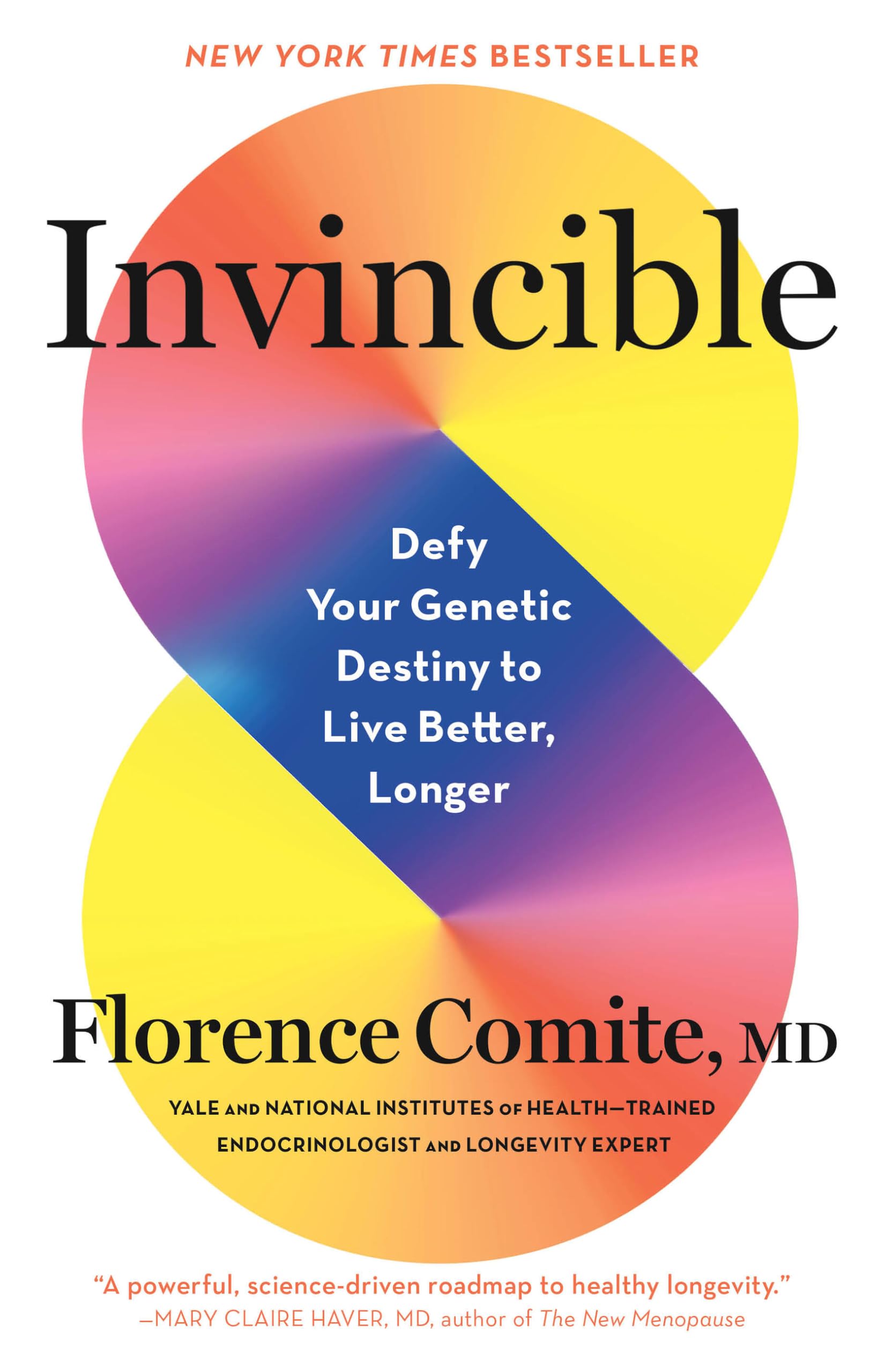 Invincible: Defy Your Genetic Destiny to Live Better, Longer